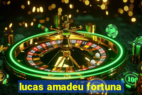 lucas amadeu fortuna